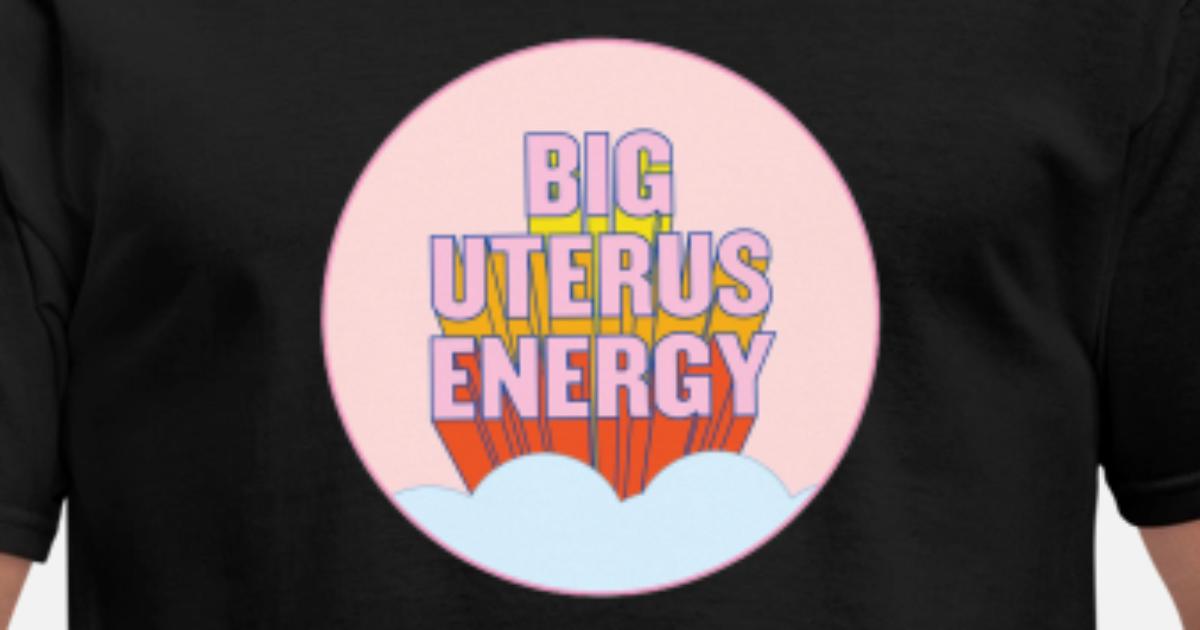 big uterus energy t shirt